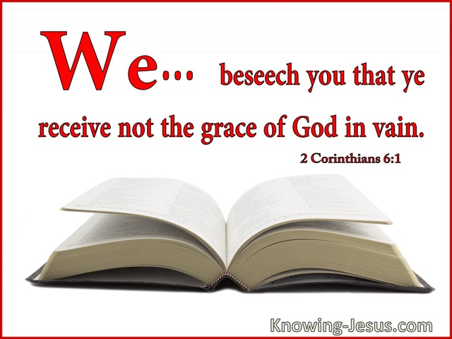 2 Corinthians 6:1 We Beseech You Not To Receive The Grace Of God In Vain (utmost)06:26